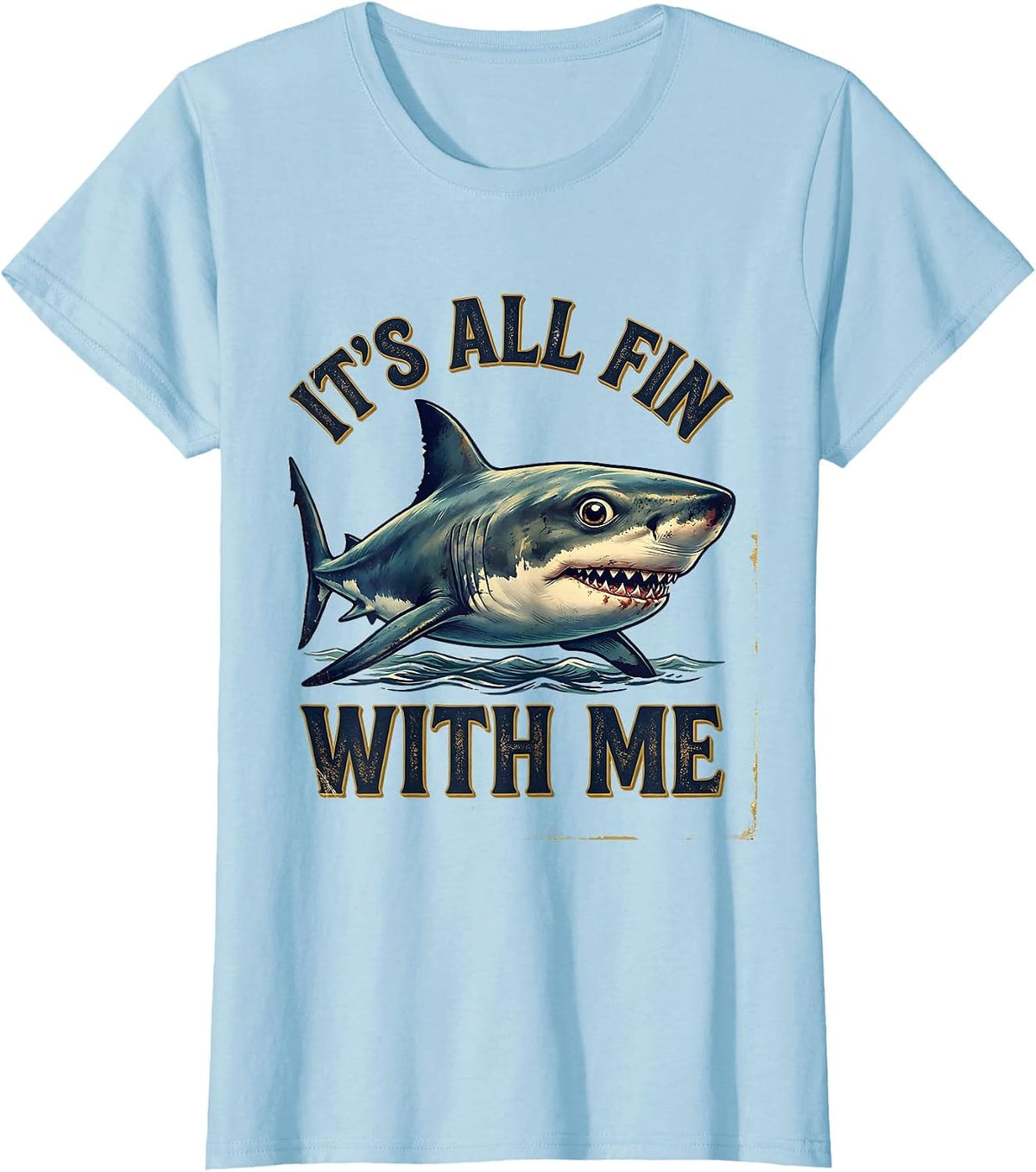 Women's It's All Fin With Me Vintage Shark Lover Ocean Humor Gift T-Shirt - Baby Blue