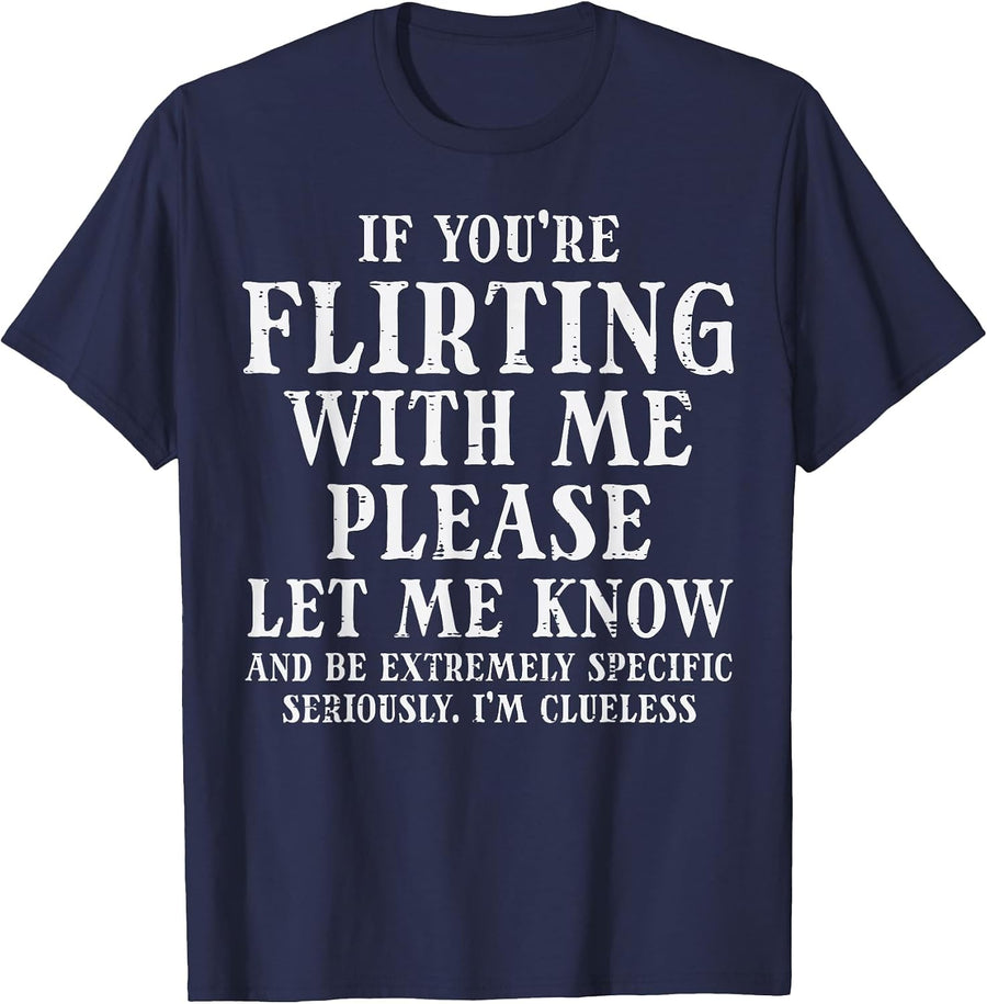 If Youre Flirting Let Me Know Funny Saying Dating Women Men T-Shirt - Navy Blue