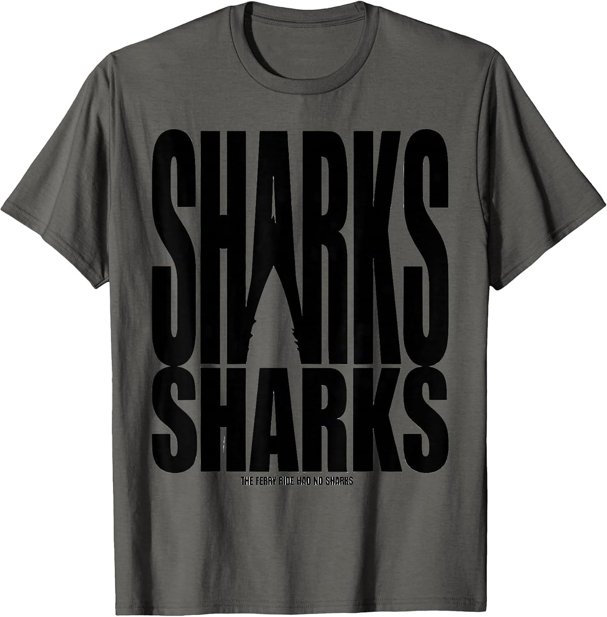 The Ferry Ride Had No Sharks Funny Shark Lover Ocean T-Shirt - Asphalt Grey