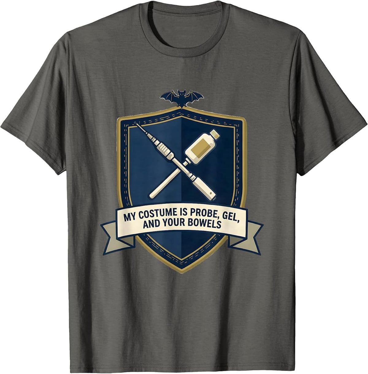 My Costume Is Probe Gel And Your Bowels Sonographer T-Shirt - Asphalt Grey
