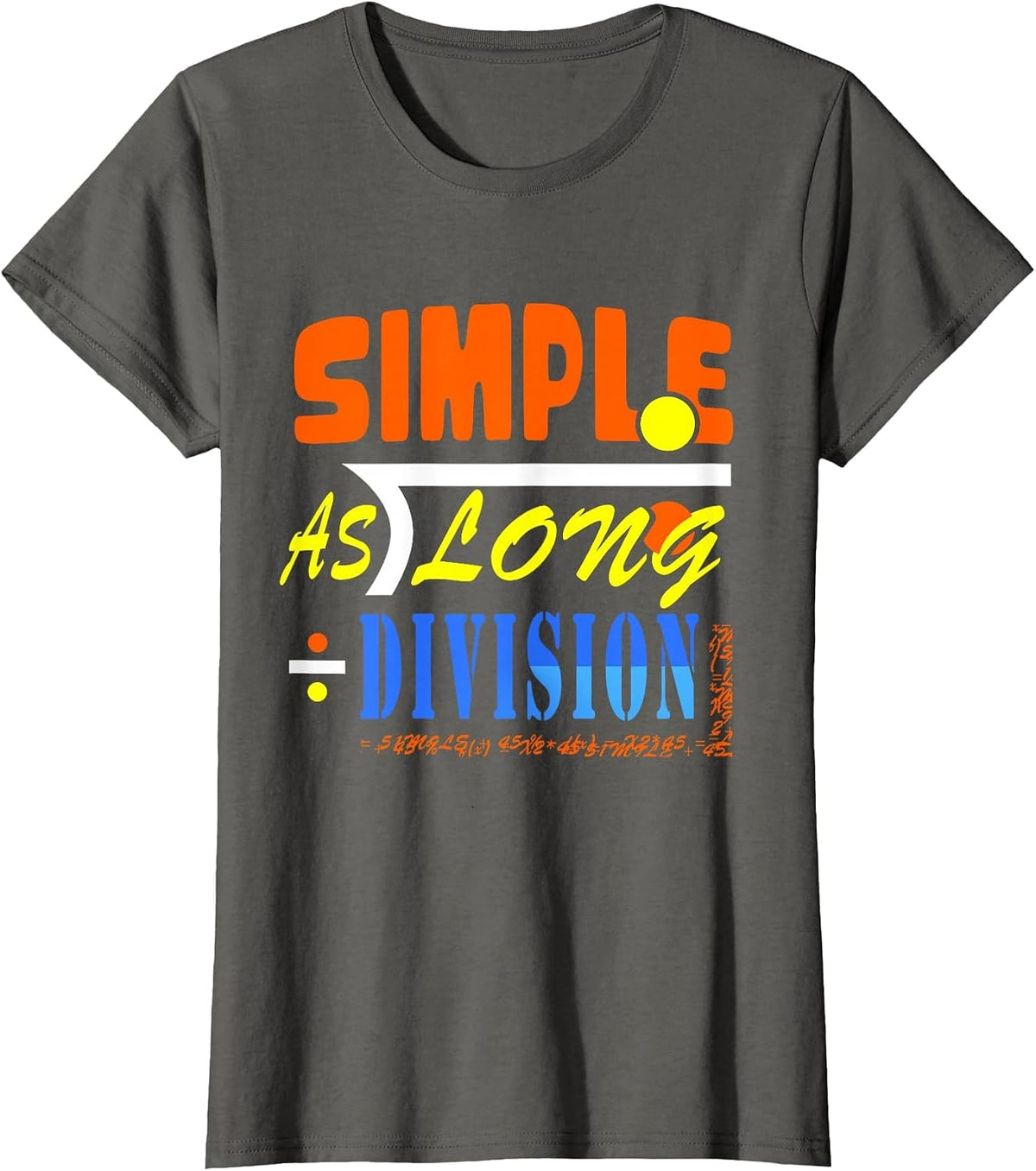 Simple As Long Division Funny Math Geek Shirt Tee T-Shirt - Asphalt Grey