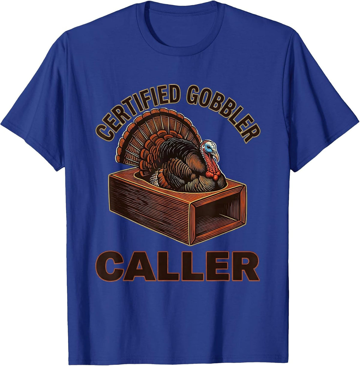 Certified Gobbler Caller Funny Turkey Hunter Hunting Season T-Shirt - Royal Blue