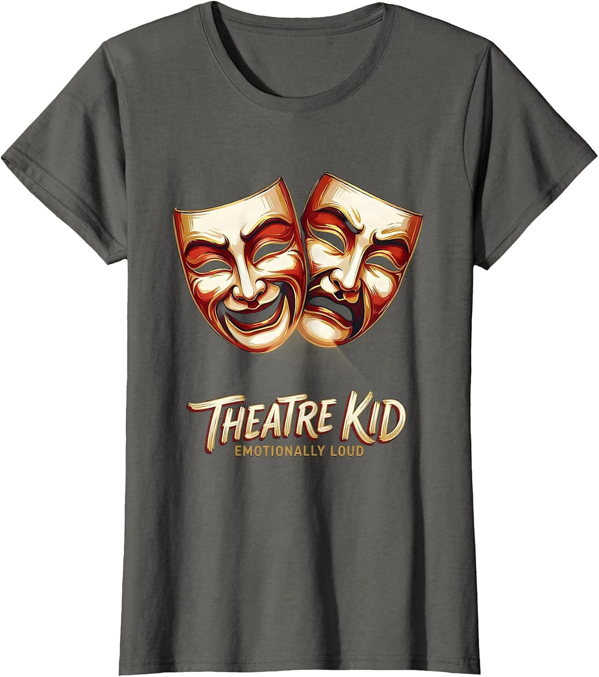 Women's Theatre Kid Emotionally Loud Funny Theater Drama Stage T-Shirt - Asphalt Grey