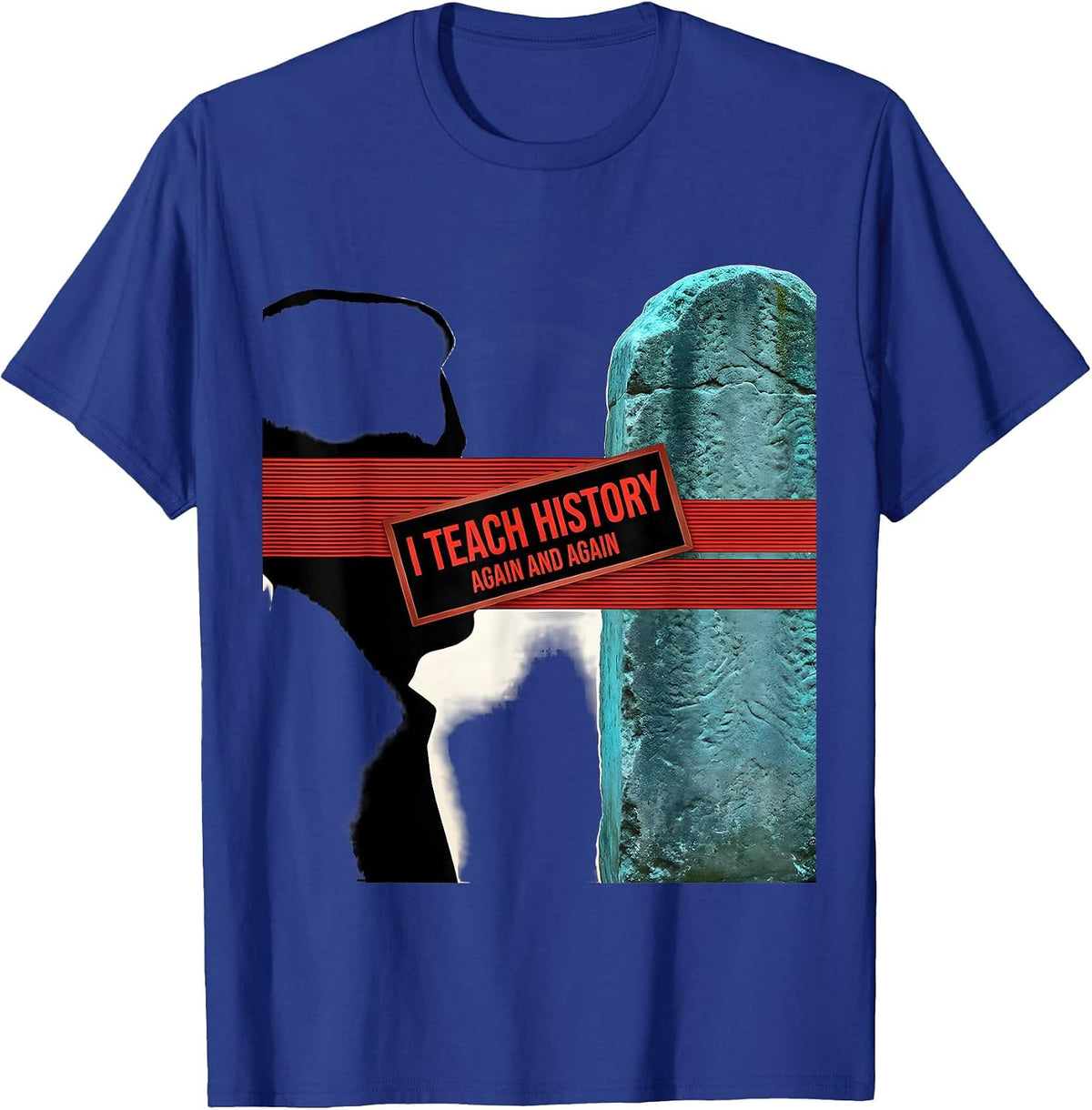 Men's I Teach History Again And Again Funny History Teacher T-Shirt - Royal Blue