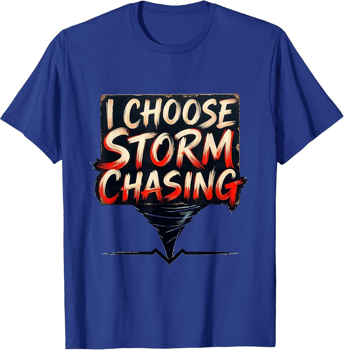 Men's I Choose Storm Chasing Funny Tornado Chaser Meteorology T-Shirt - Royal Blue