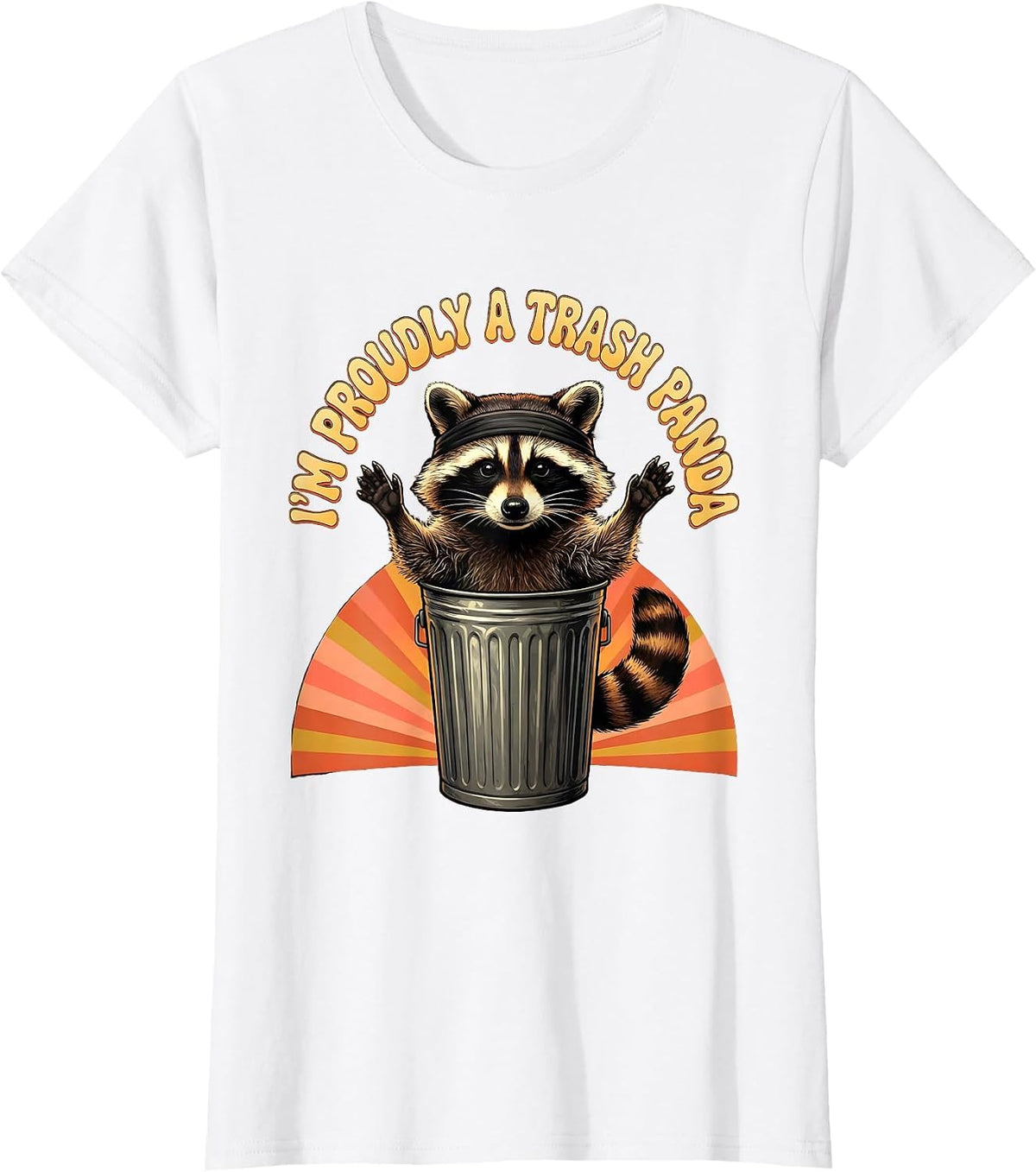 I’m Proudly A Trash Panda Funny Raccoon Meme Humor T-Shirt - White