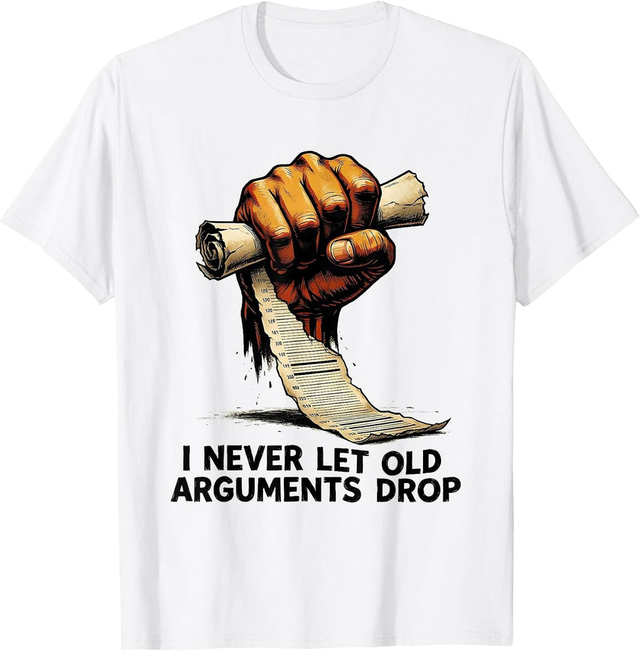 Men's I Never Let Old Arguments Drop Funny History Teacher Back T-Shirt - White