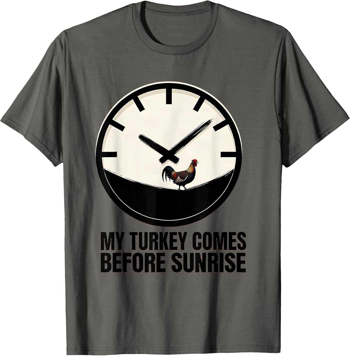 My Turkey Comes Before Sunrise Funny Turkey Hunter Gift T-Shirt - Asphalt Grey