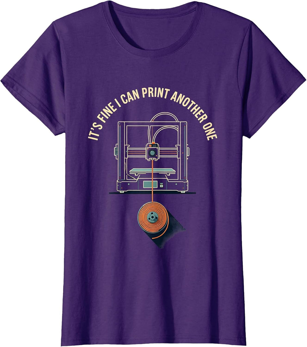 Women's It's Fine I Can Print Another One Funny 3D Printer Geek Gift T-Shirt - Purple