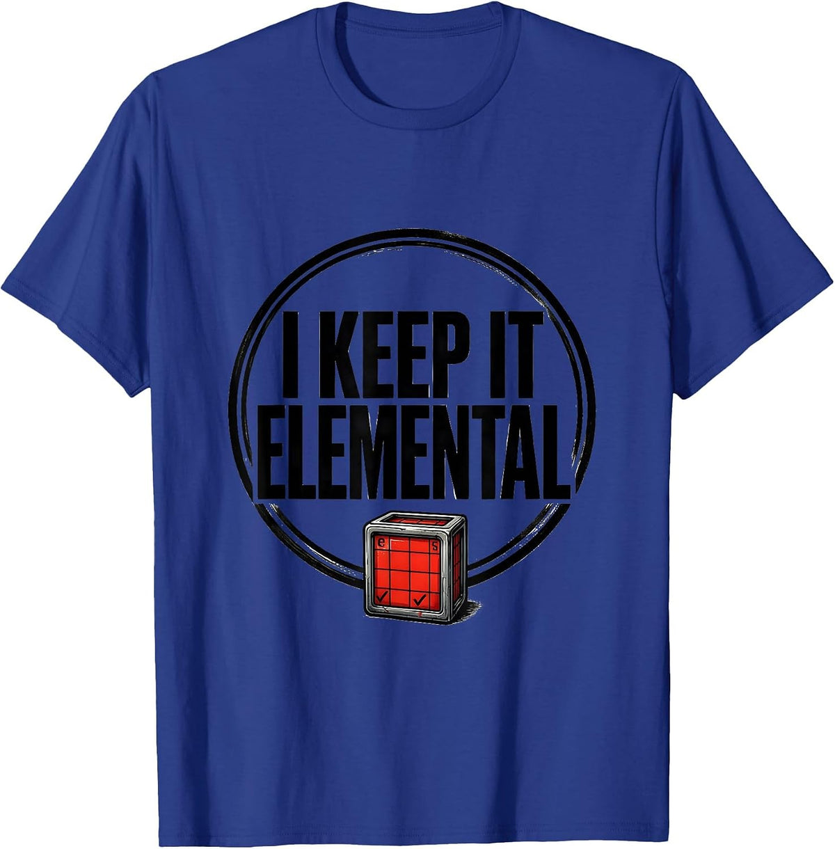 Men's I Keep It Elemental Funny Chemistry Periodic Table Nerd T-Shirt - Royal Blue