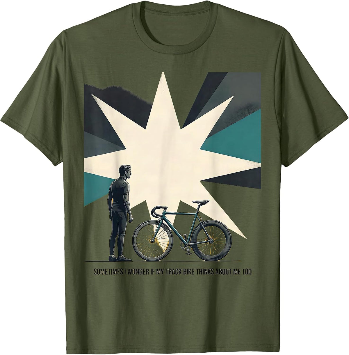 Sometimes I Wonder If My Track Bike Thinks About Me Too T-Shirt - Olive Green