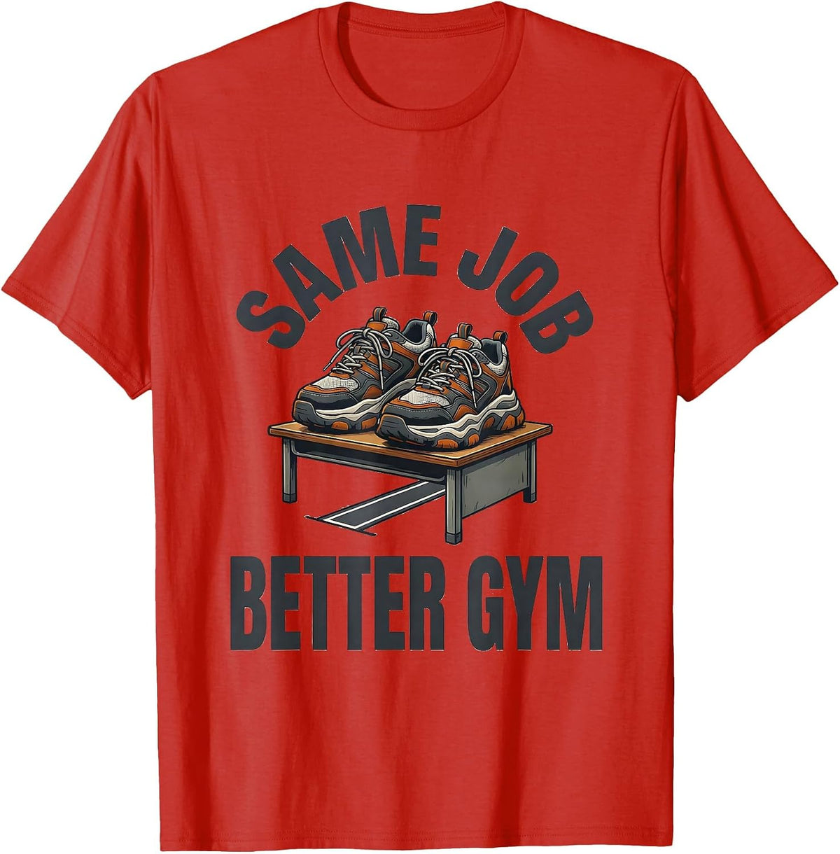 Men's Same Job Better Gym Funny PE Teacher Gym Class Back T-Shirt - Red