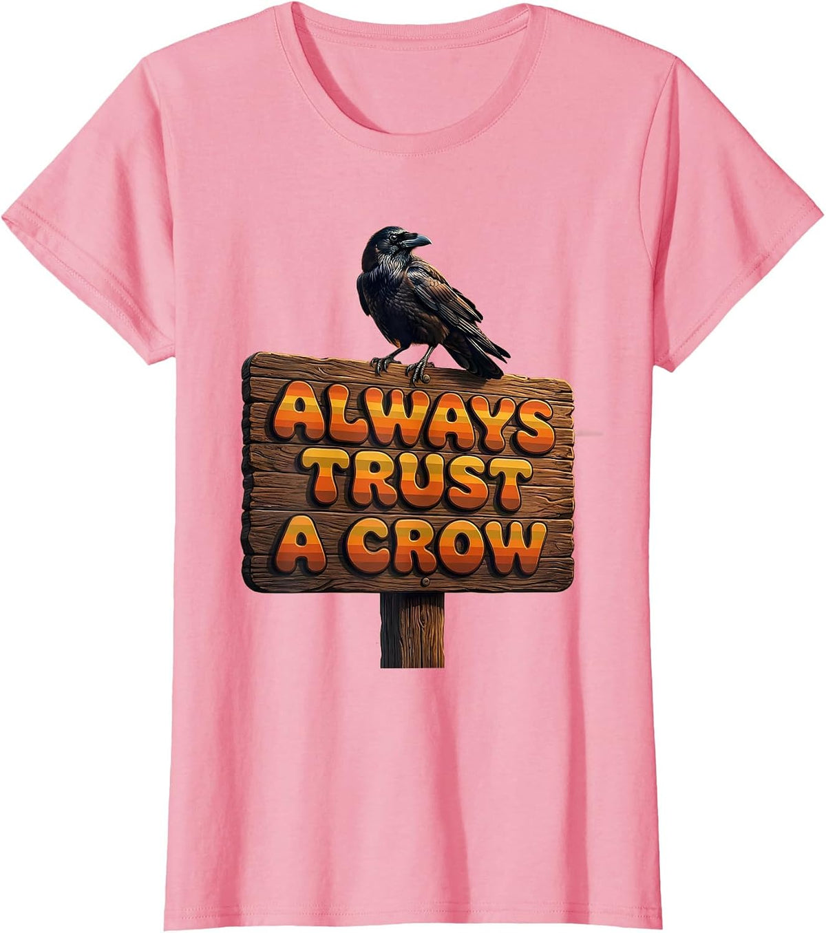 Women's Always Trust A Crow Nature Bird Lover Design T-Shirt - Pink