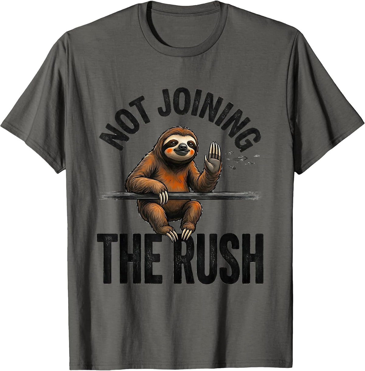 Not Joining The Rush Funny Sloth Humor Gift for Lazy Lovers T-Shirt - Asphalt Grey