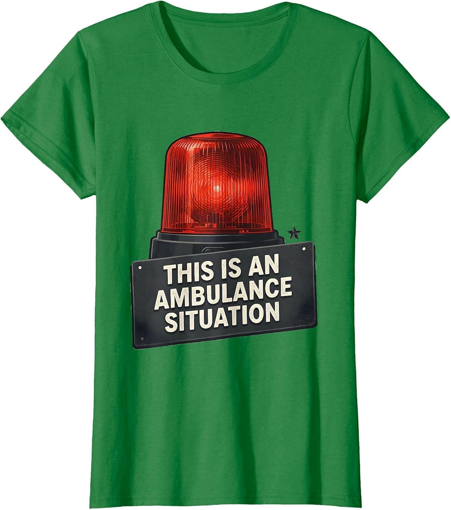 Women's This Is An Ambulance Situation Funny Paramedic EMT EMS Gift T-Shirt - Kelly Green
