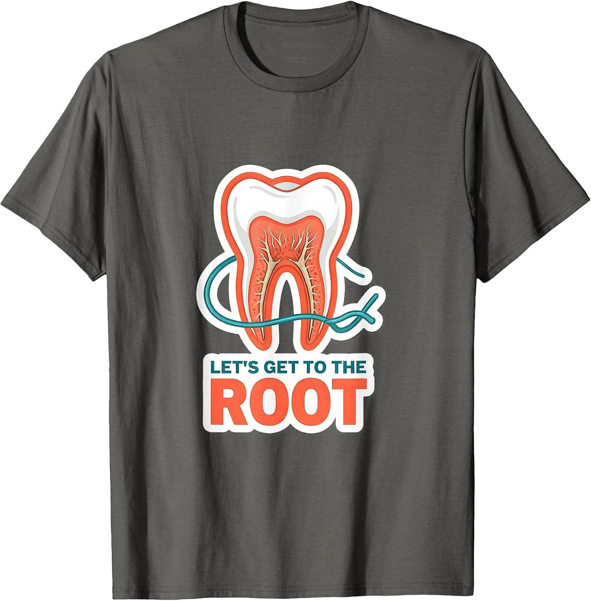 Let's Get To The Root Funny Dental Hygienist Humor T-Shirt - Asphalt Grey