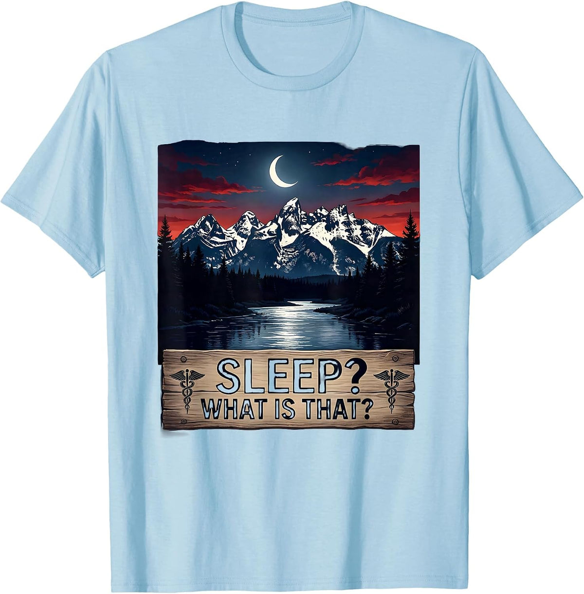 Men's Sleep? What Is That? Nurse Humor Design T-Shirt - Baby Blue