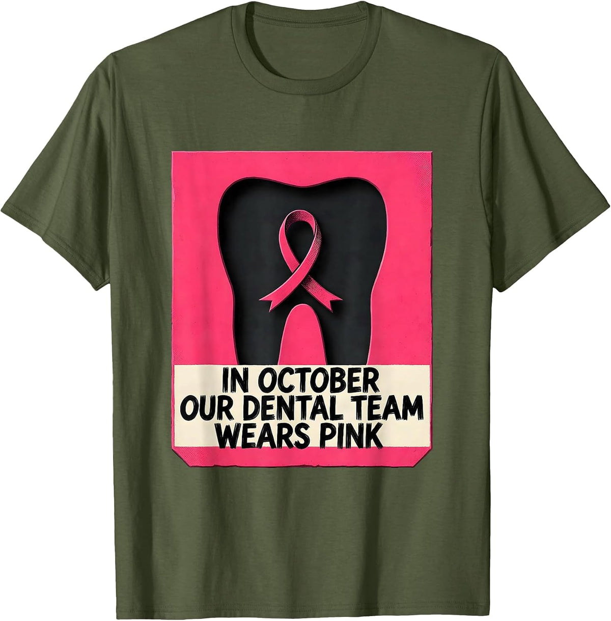 Men's In October, Our Dental Team Wears Pink Cute Dental Breast T-Shirt - Olive Green