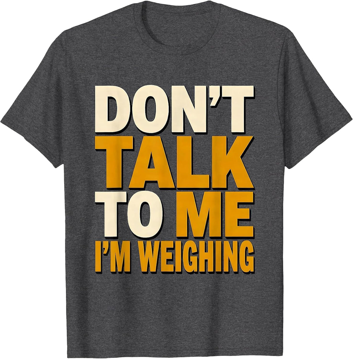 Men's Don't Talk To Me I'm Weighing Funny Pharmacy Tech Crew T-Shirt - Dark Heather Grey