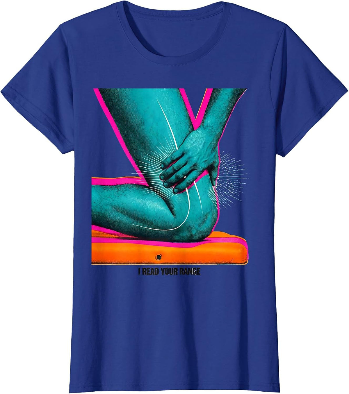 Women's I Read Your Range Funny Physical Therapist Massage Therapist T-Shirt - Royal Blue