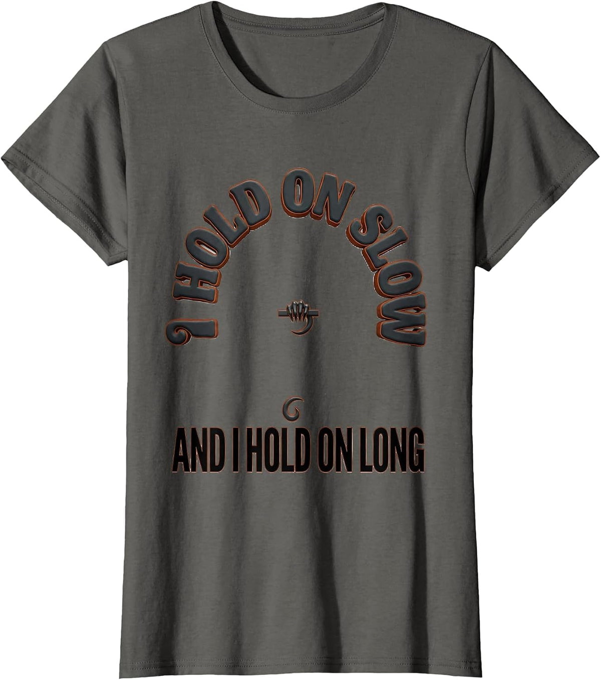 Women's I Hold On Slow And I Hold On Long Funny Sloth Lover Gift T-Shirt - Asphalt Grey