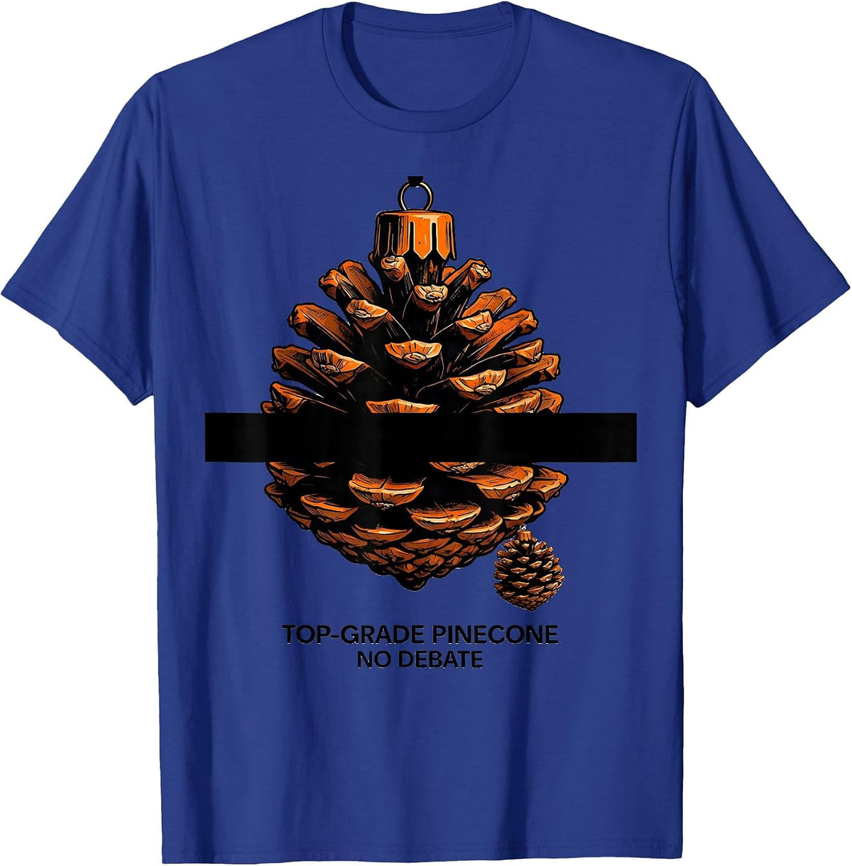 Men's Top-Grade Pinecone No Debate Brutalist Dirty Humor Christmas T-Shirt - Royal Blue