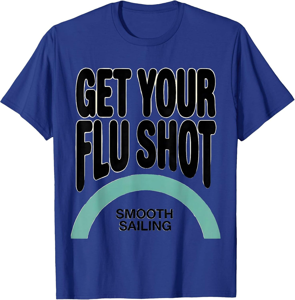 Get Your Flu Shot—Smooth Sailing Funny Nurse Doctor T-Shirt - Royal Blue