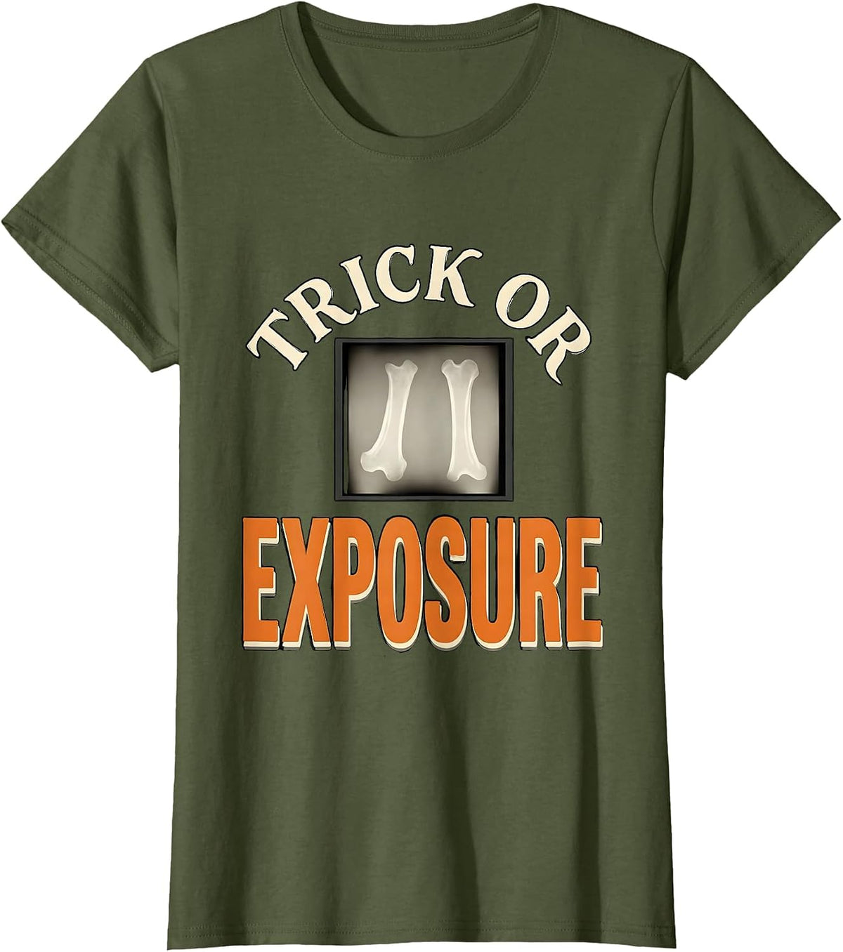 Women's Trick Or Exposure Radiology Tech Halloween Workplace Humor T-Shirt - Olive Green