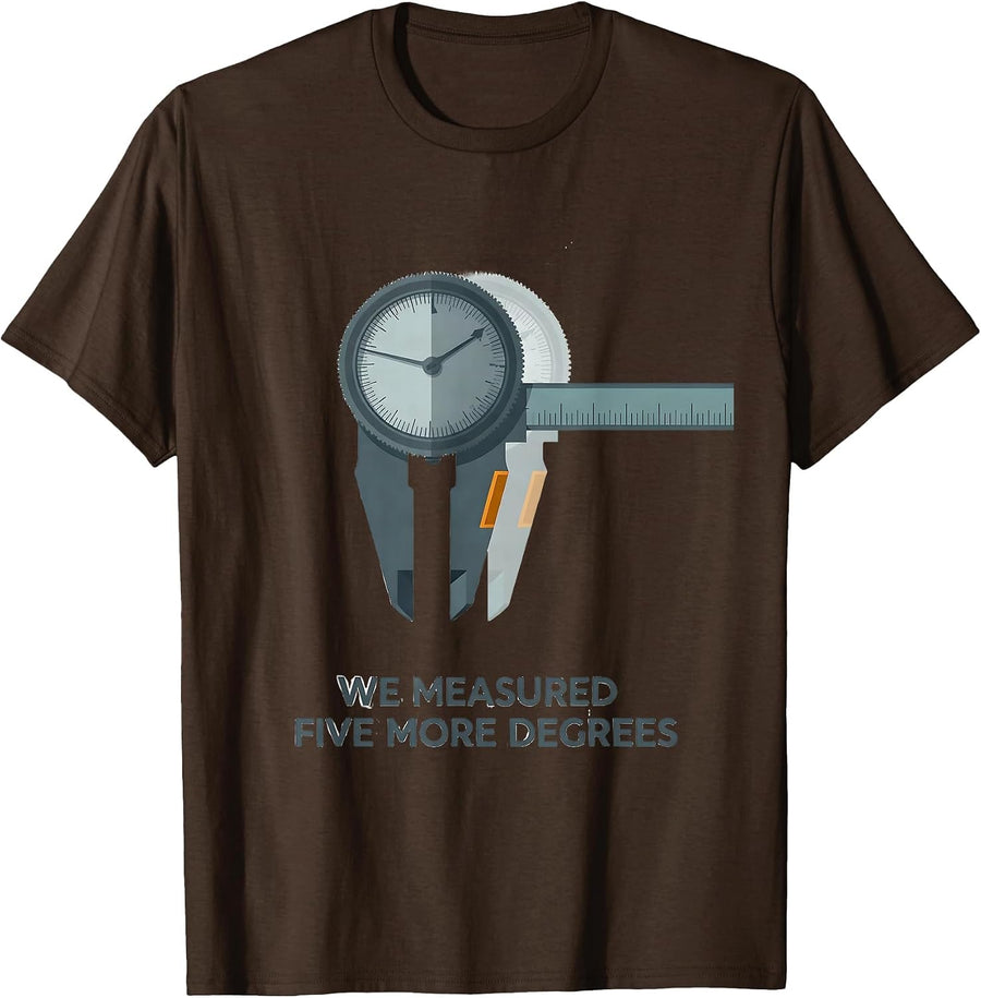 We Measured Five More Degrees Editorial Conceptual Physical T-Shirt - Brown