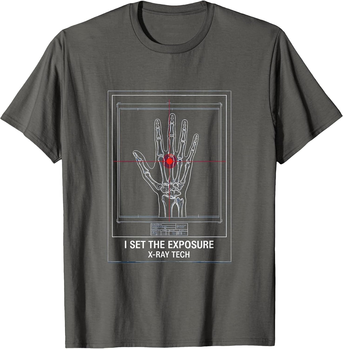 I Set The Exposure X-Ray Tech Radiology Rad Tech T-Shirt - Asphalt Grey
