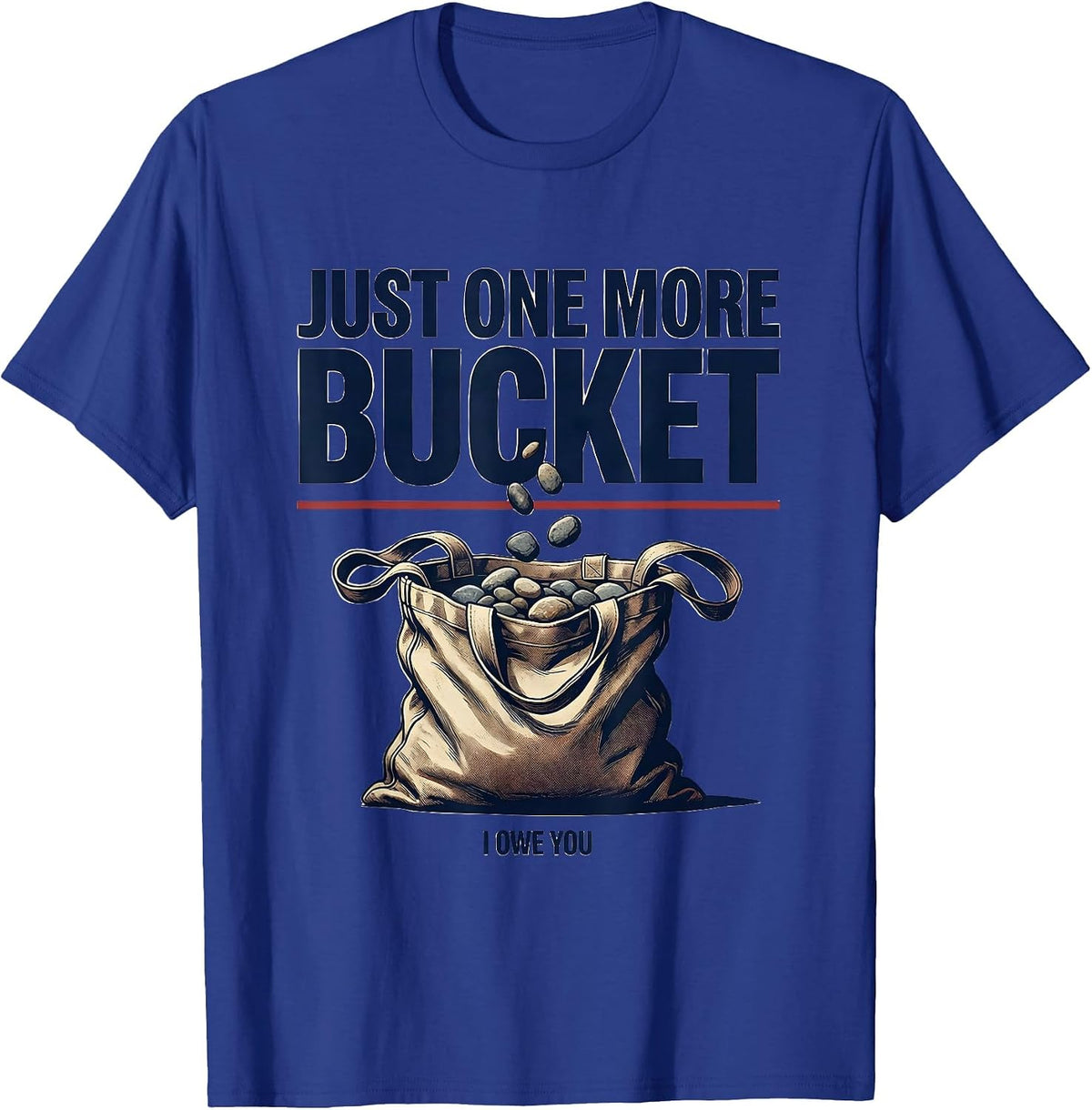 Men's Just One More Bucket I Owe You Funny Rock Collector Geode T-Shirt - Royal Blue
