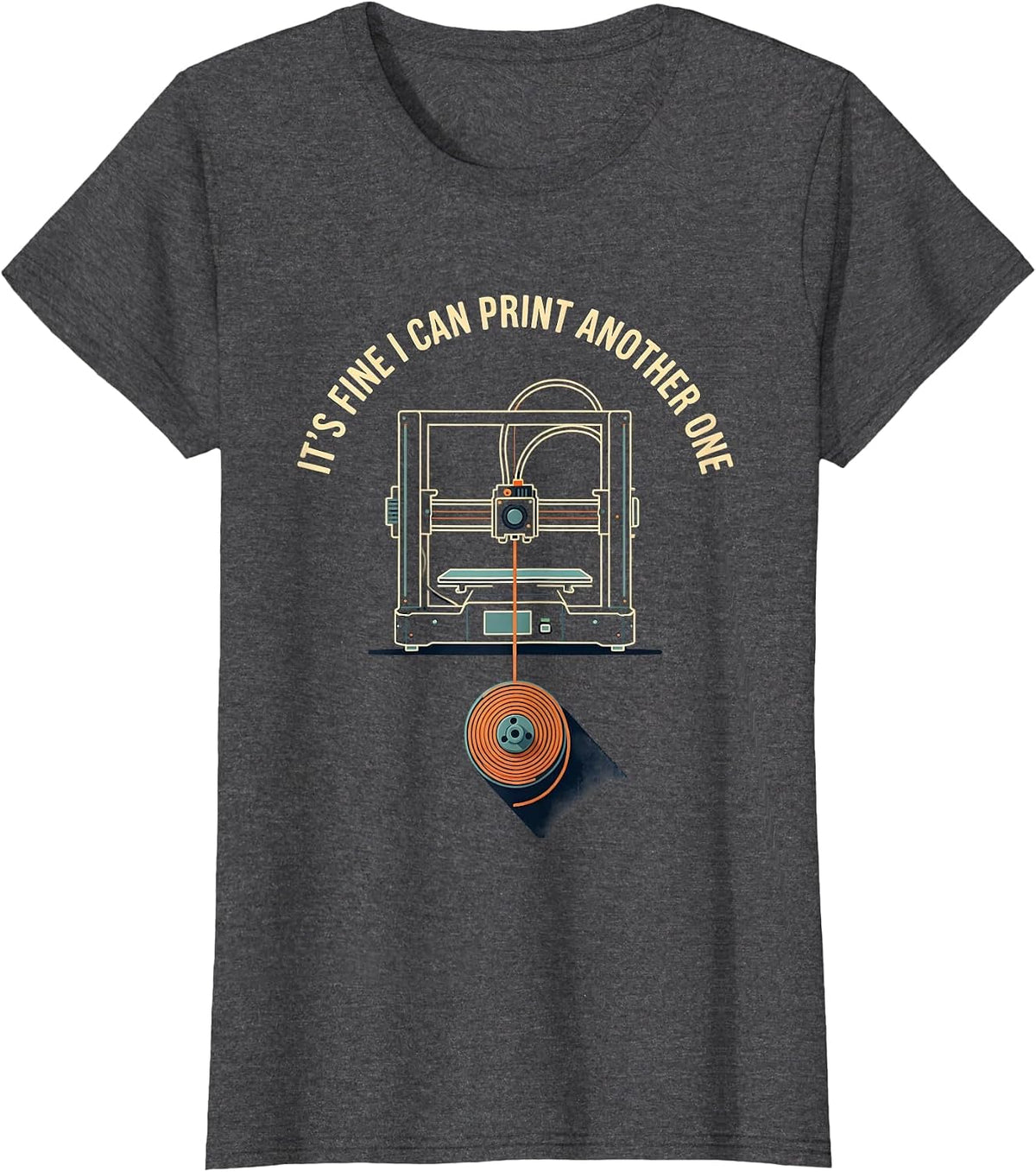 Women's It's Fine I Can Print Another One Funny 3D Printer Geek Gift T-Shirt - Dark Heather Grey