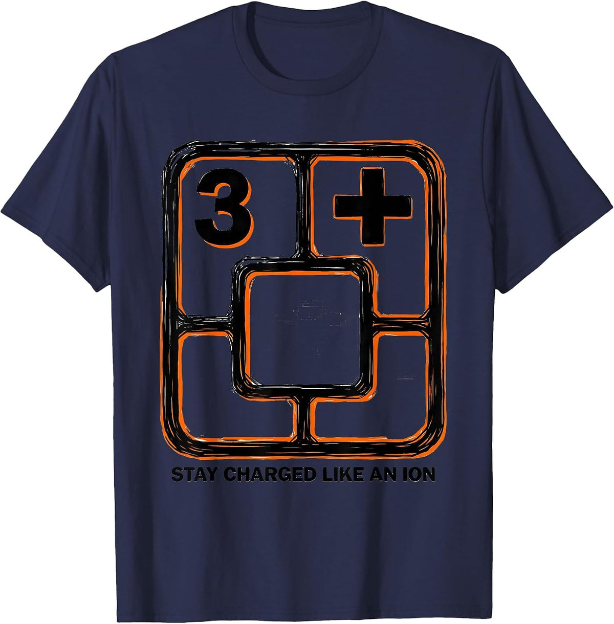 Stay Charged Like An Ion Funny Science Teacher Chemistry T-Shirt - Navy Blue