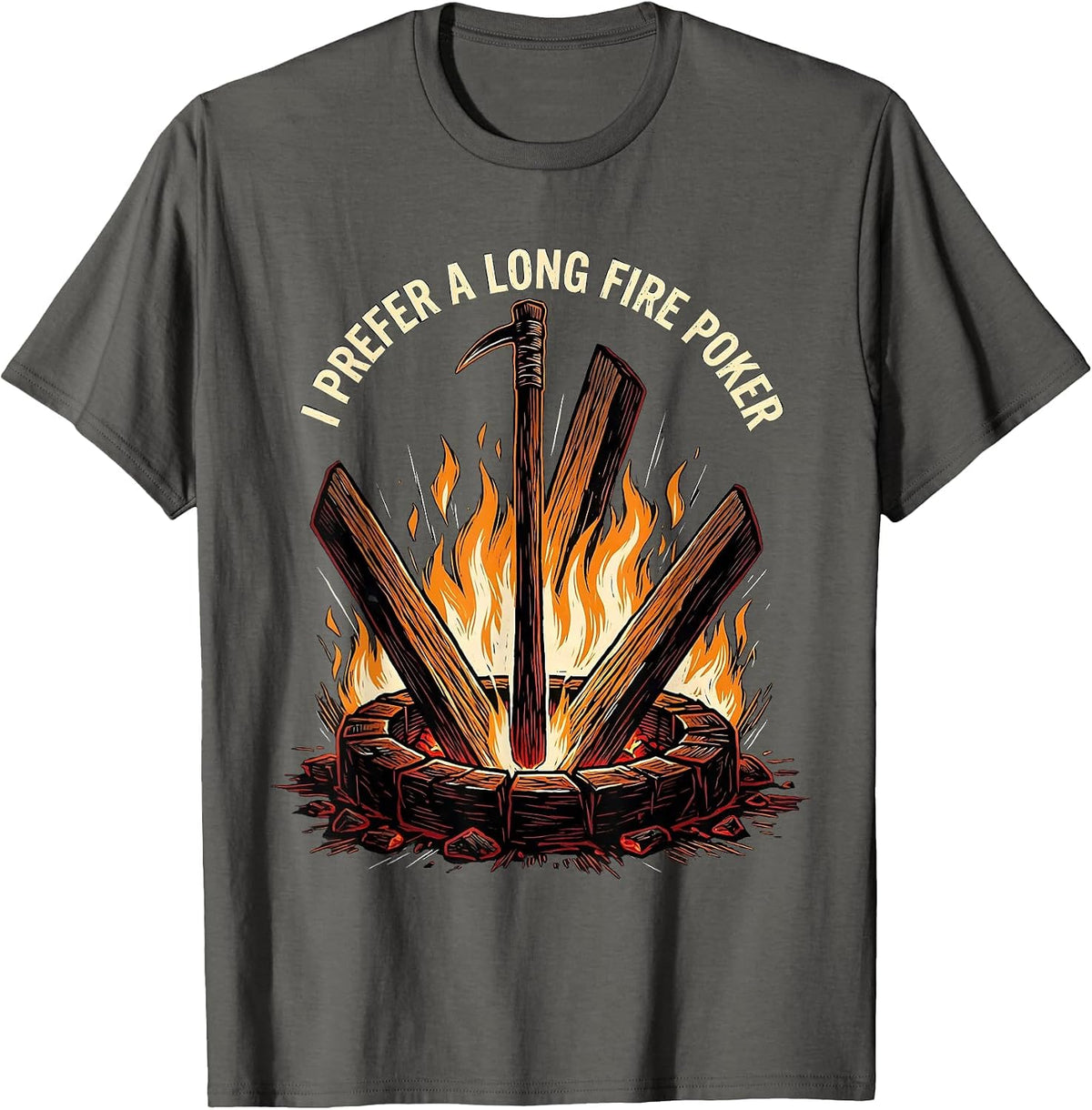 Men's I Prefer A Long Fire Poker Funny Camping Campfire Humor T-Shirt - Asphalt Grey