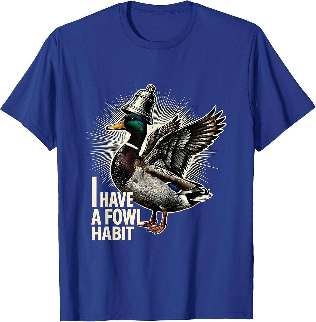 I Have A Fowl Habit Funny Duck Hunter Hunting Dad Humor T-Shirt - Royal Blue