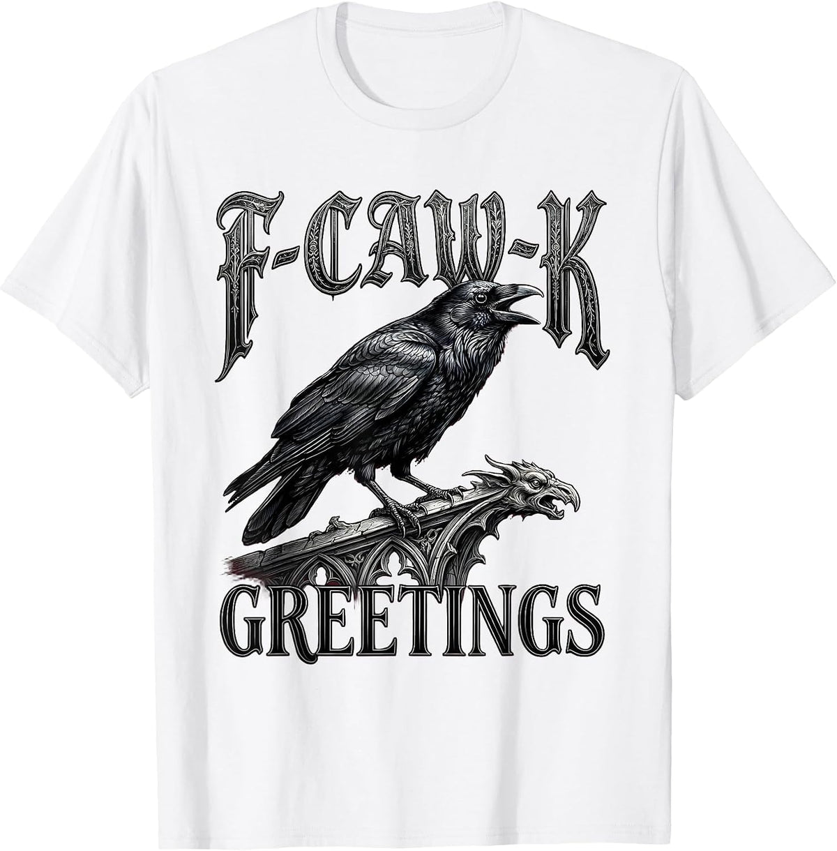 Men's F-Caw-K Greetings Gothic Dark Humor Crow Lover Gift T-Shirt - White