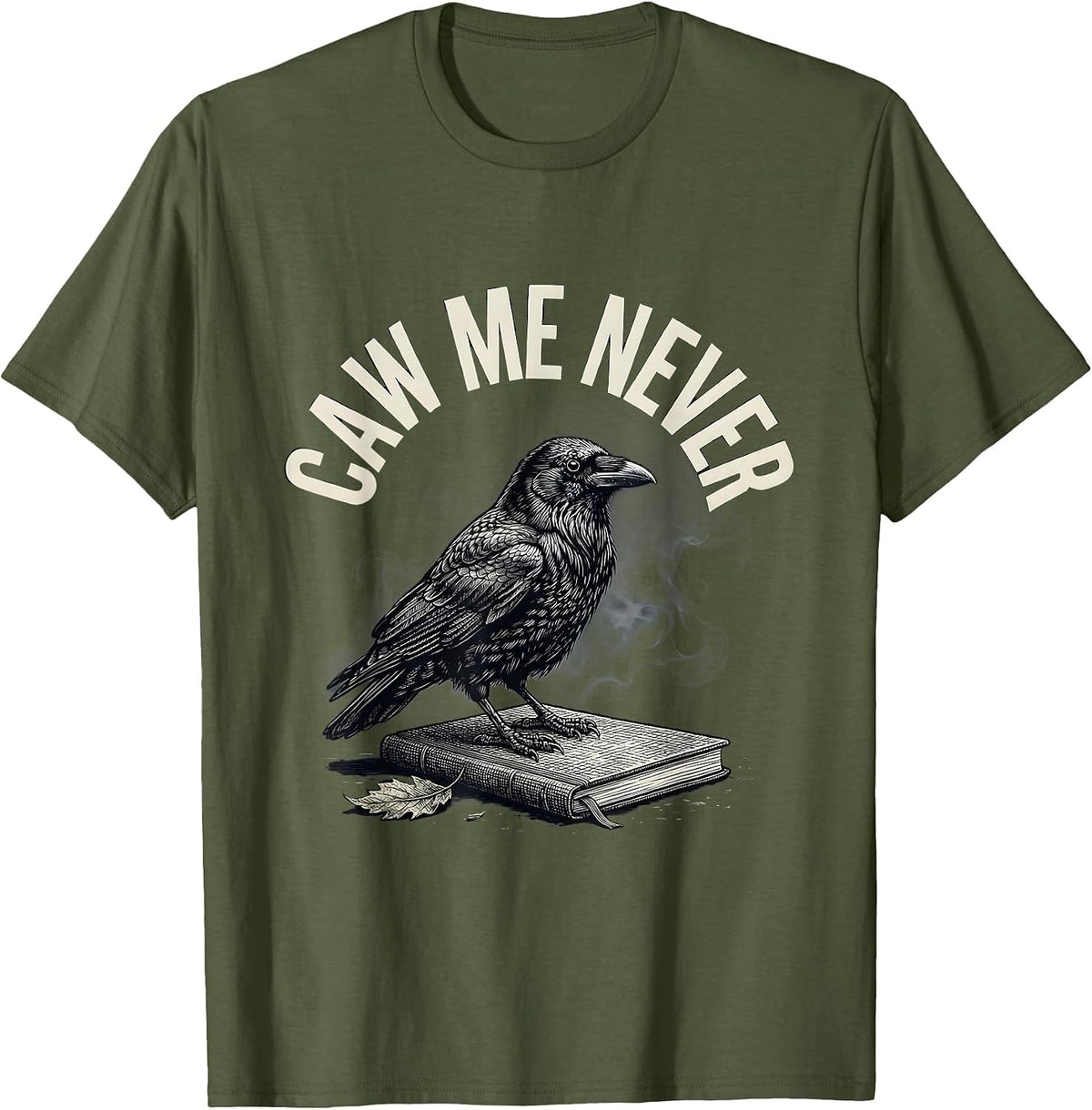 Men's Caw Me Never Gothic Crow Dark Humor Bird Lover T-Shirt - Olive Green