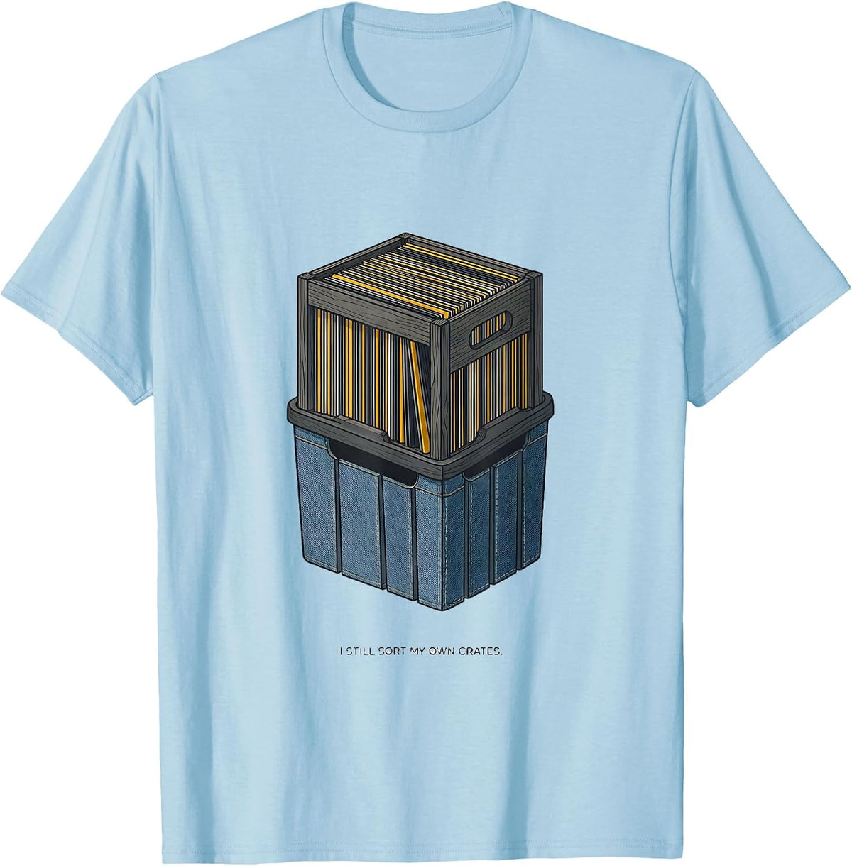 Men's I Still Sort My Own Crates Nostalgic 90s Gangster Rap OG DJ T-Shirt - Baby Blue
