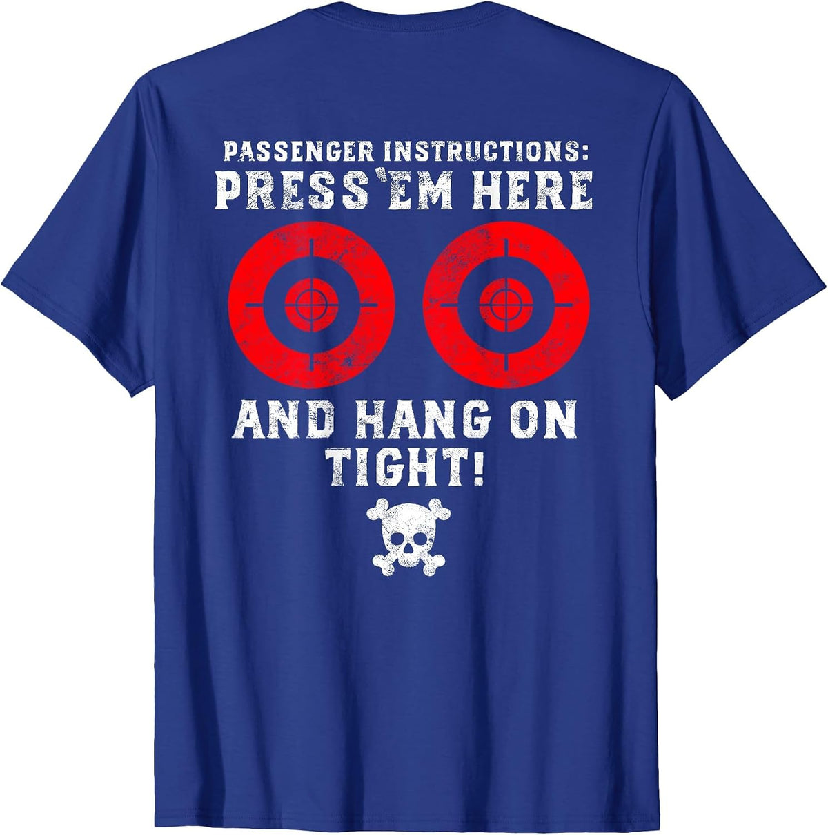 Passenger Instructions Press Em Here Funny Motorcycle Biker T-Shirt - Royal Blue