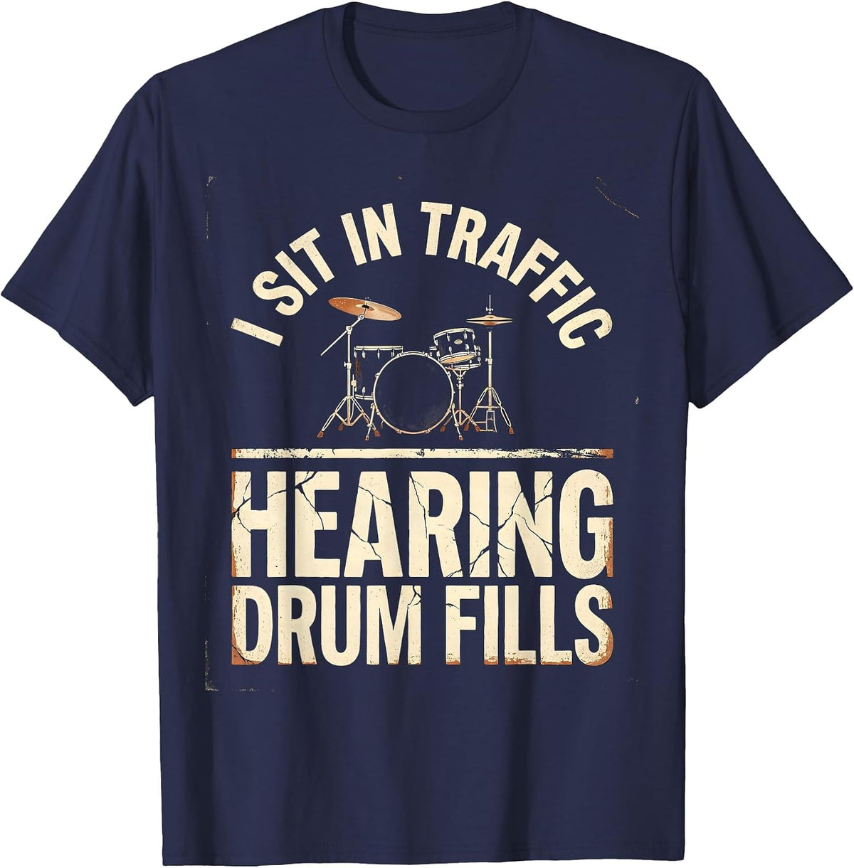 Men's I Sit In Traffic, Hearing Drum Fills Funny Drummer Vintage T-Shirt - Navy Blue