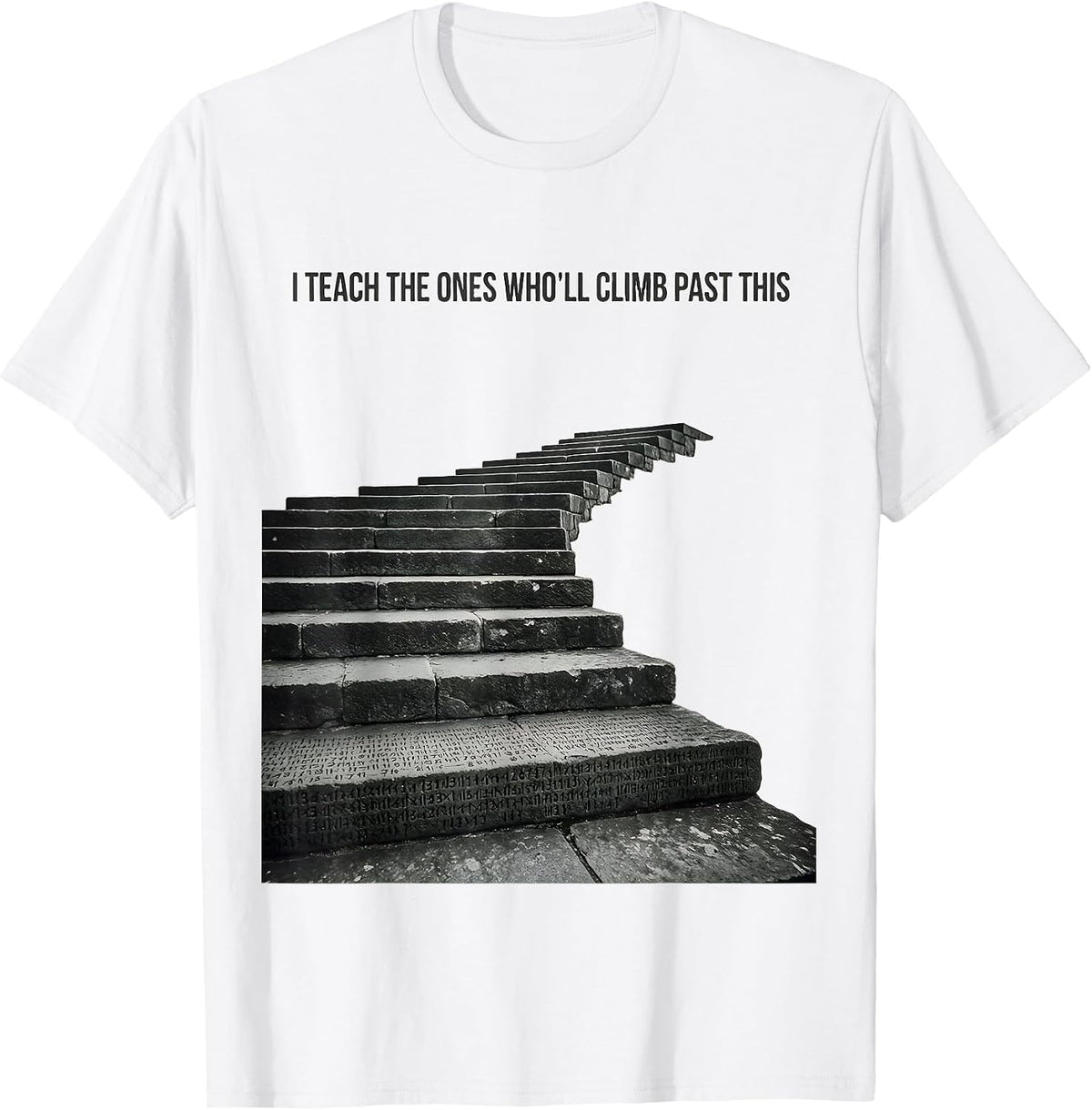 Men's I Teach The Ones Who'll Climb Past This History Teacher T-Shirt - White