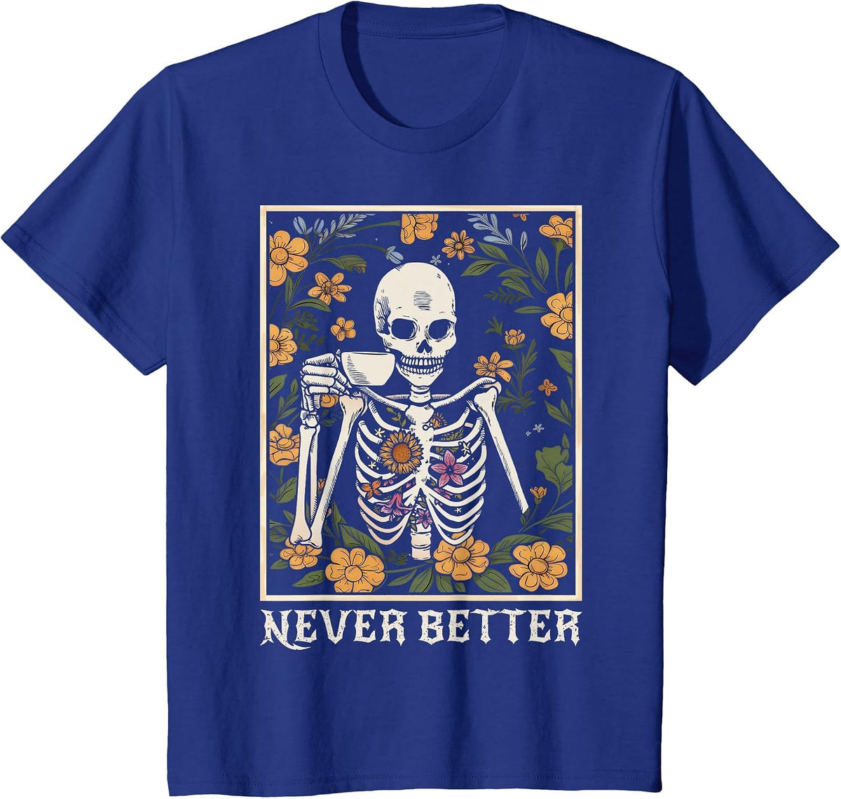 Halloween for Women Never Better Skeleton Funny Skull T-Shirt - Royal Blue