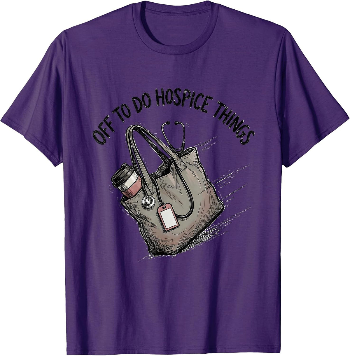 Off To Do Hospice Things Funny Nurse Healthcare Worker T-Shirt - Purple
