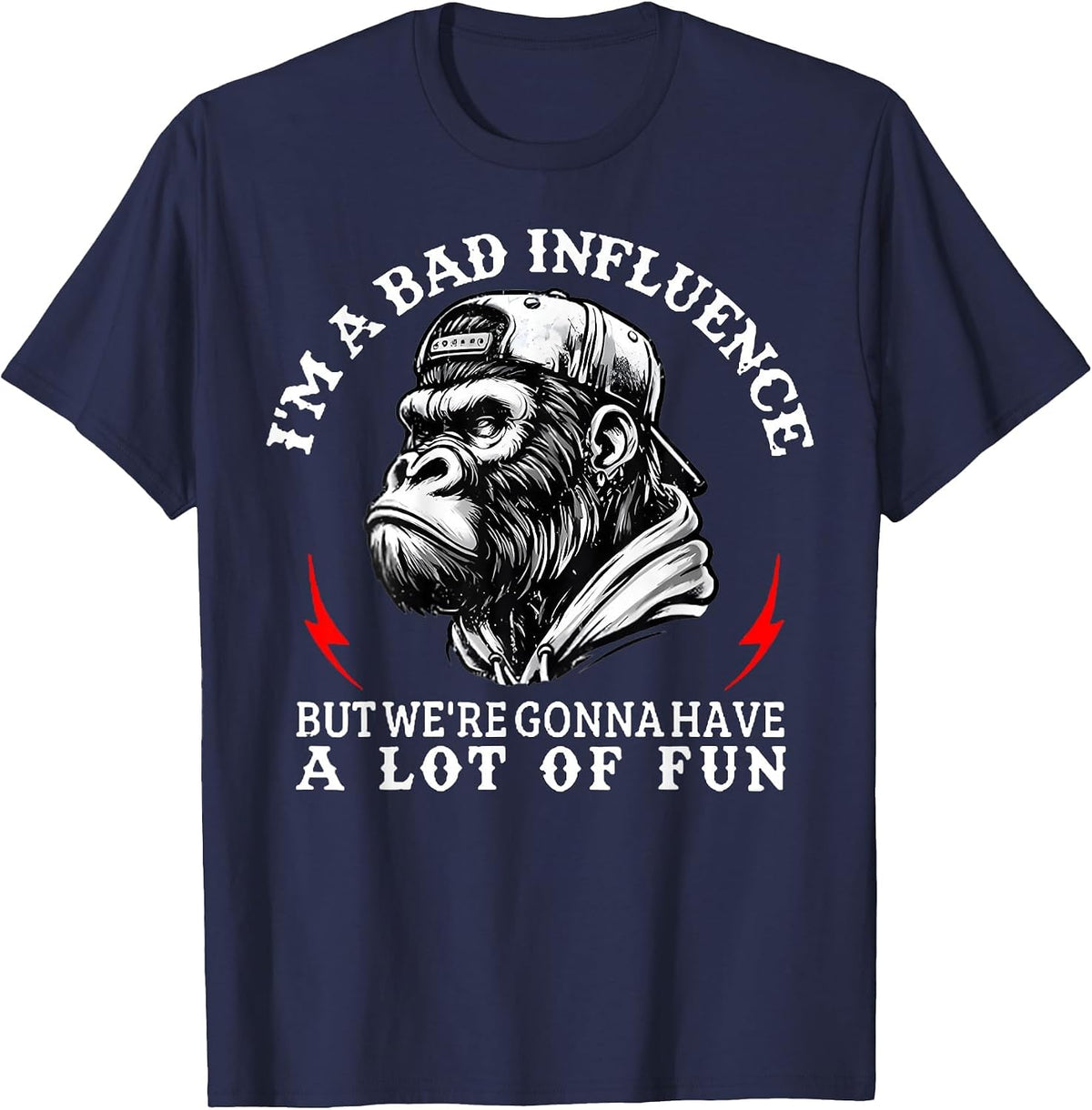 I'm A Bad Influence But We're Gonna Have A Lot of Fun Monkey T-Shirt - Navy Blue