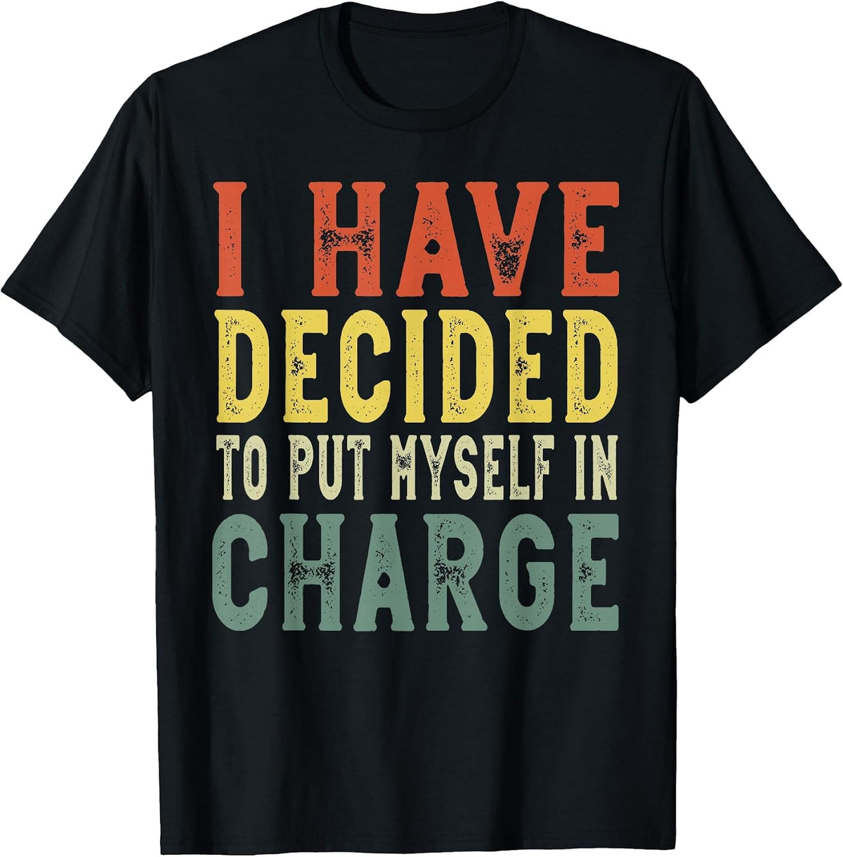 I Have Decided to Put Myself in Charge, Confident Leadership T-Shirt - Black