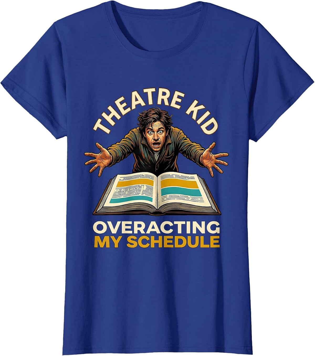 Women's Theatre Kid Overacting My Schedule Funny Theater Kid Musical T-Shirt - Royal Blue