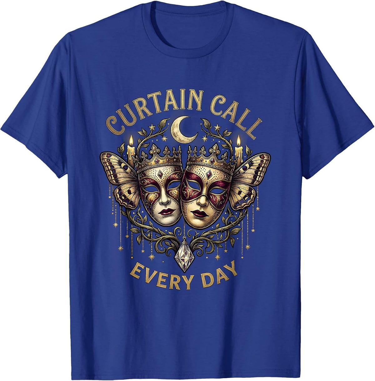 Curtain Call Every Day Show Business Design T-Shirt - Royal Blue