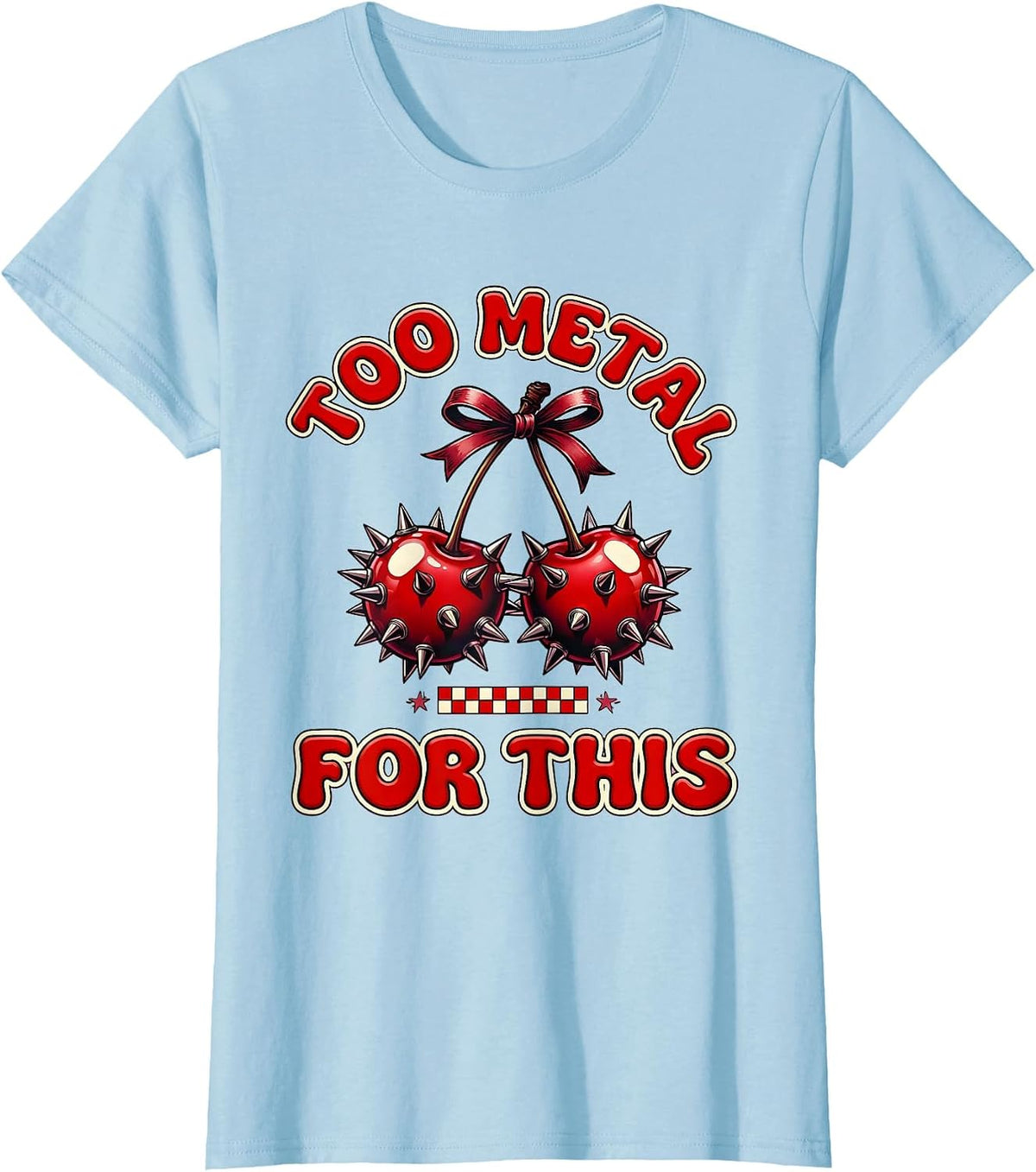 Women's Too Metal For This Bold Rock Graphic Design T-Shirt - Baby Blue
