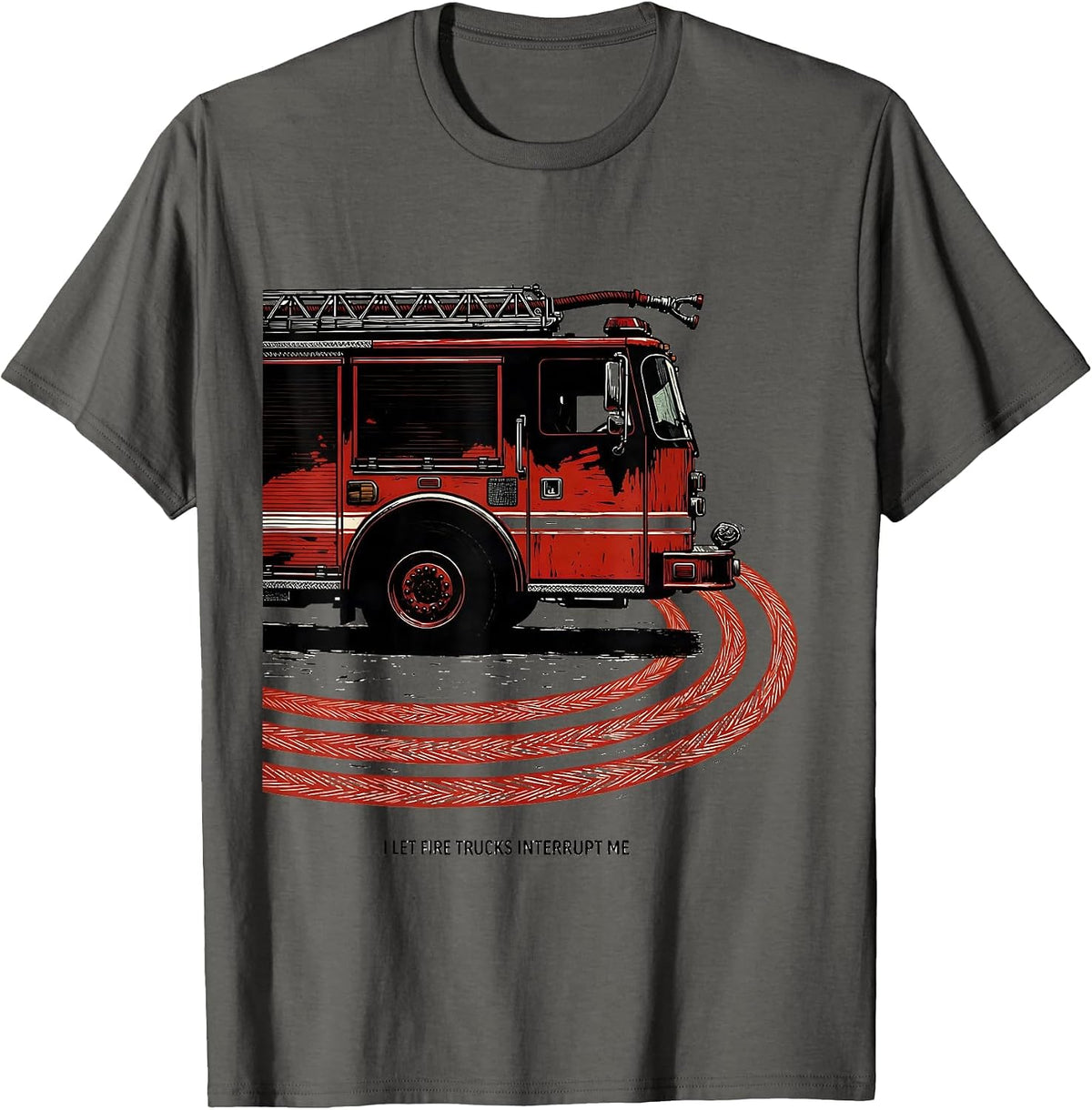 Men's I Let Fire Trucks Interrupt Me Funny Firefighter Gift Humor T-Shirt - Asphalt Grey