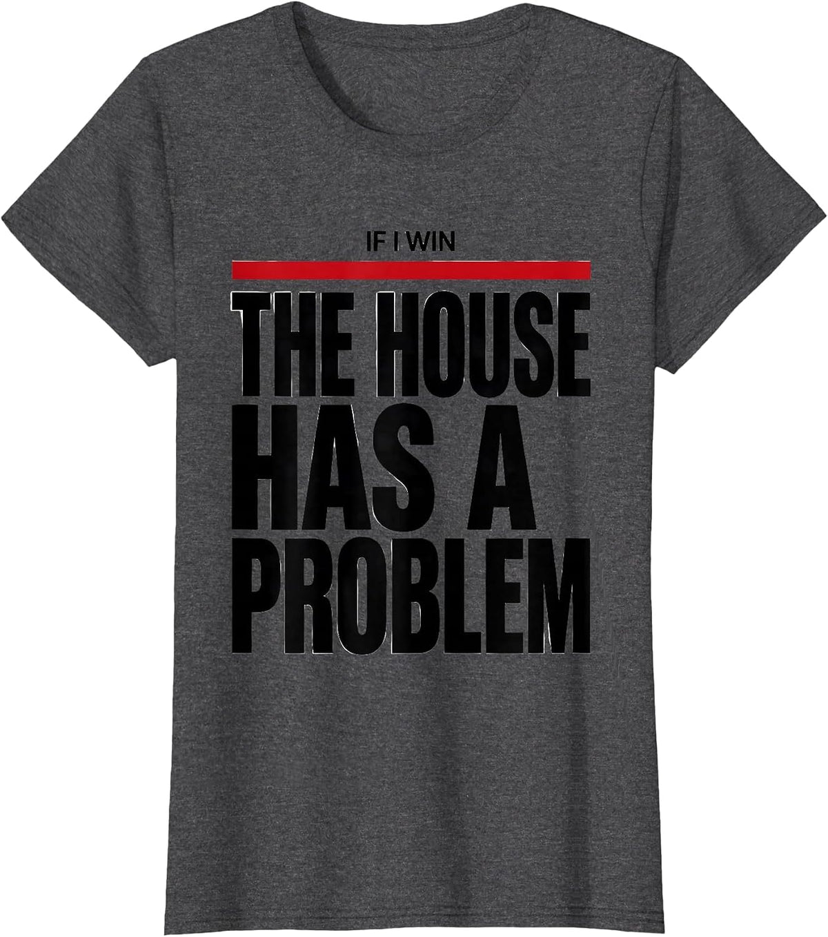 Women's If I Win, The House Has A Problem Funny Poker Player Casino T-Shirt - Dark Heather Grey